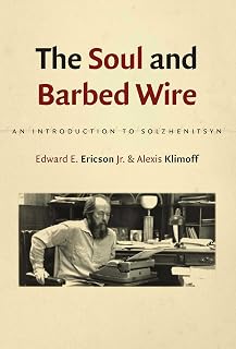 The Soul and Barbed Wire: An Introduction to Solzhenitsyn
