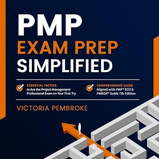 PMP Exam Prep Simplified: Essential Tactics to Ace the Project Management Professional Exam on Your First Try
