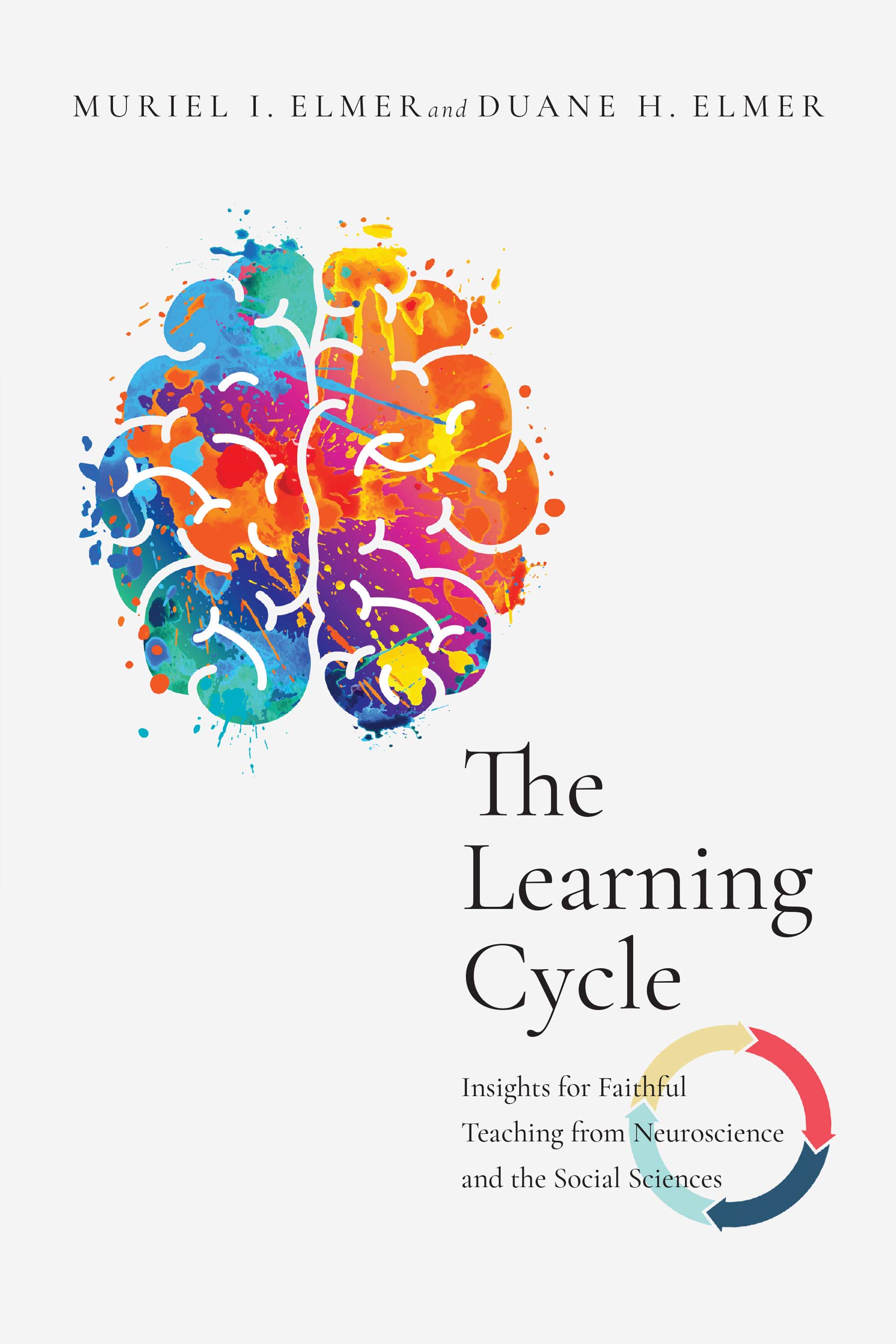 The Learning Cycle: Insights for Faithful Teaching from Neuroscience and the Soc