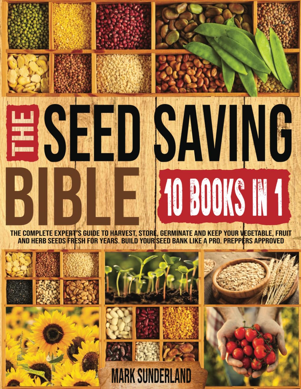 THE SEED SAVING BIBLE [10 Books in 1]: The Complete Expert’s Guide To Harvest, S