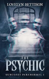 The Psychic: A Paranormal Suspense Novel (Suncoast Paranormal)