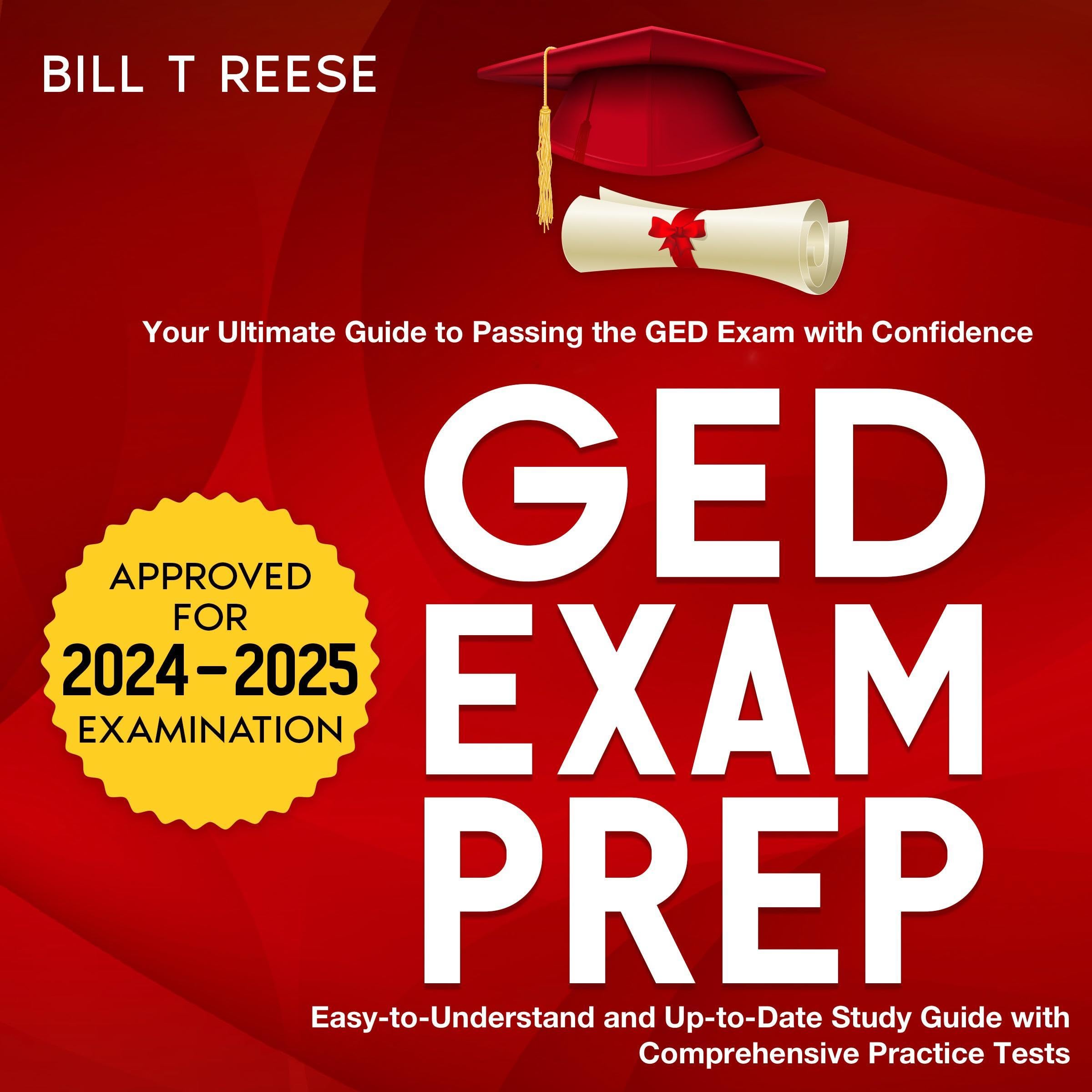 GED Exam Prep 2024-2025: Your Ultimate Guide to Passing the GED Exam with Confid
