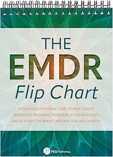 The EMDR Flip Chart: A Psychoeducational Tool to Help Clients Reprocess Traumatic Memories, Build Resiliency, and Activate the Brain’s Natural Healing Capacity