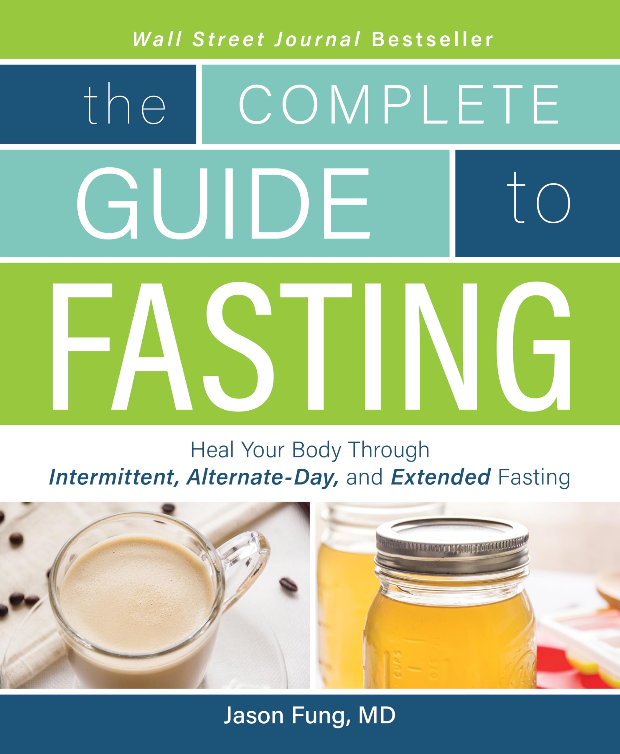The Complete Guide to Fasting: Heal Your Body Through Intermittent, Alternate-Da