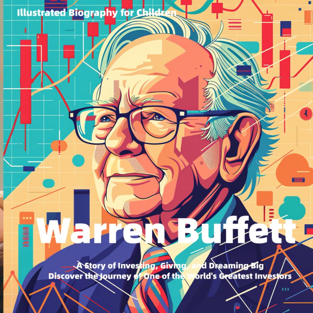 Illustrated Biography for Children: Warren Buffett: A Story of Investing, Giving