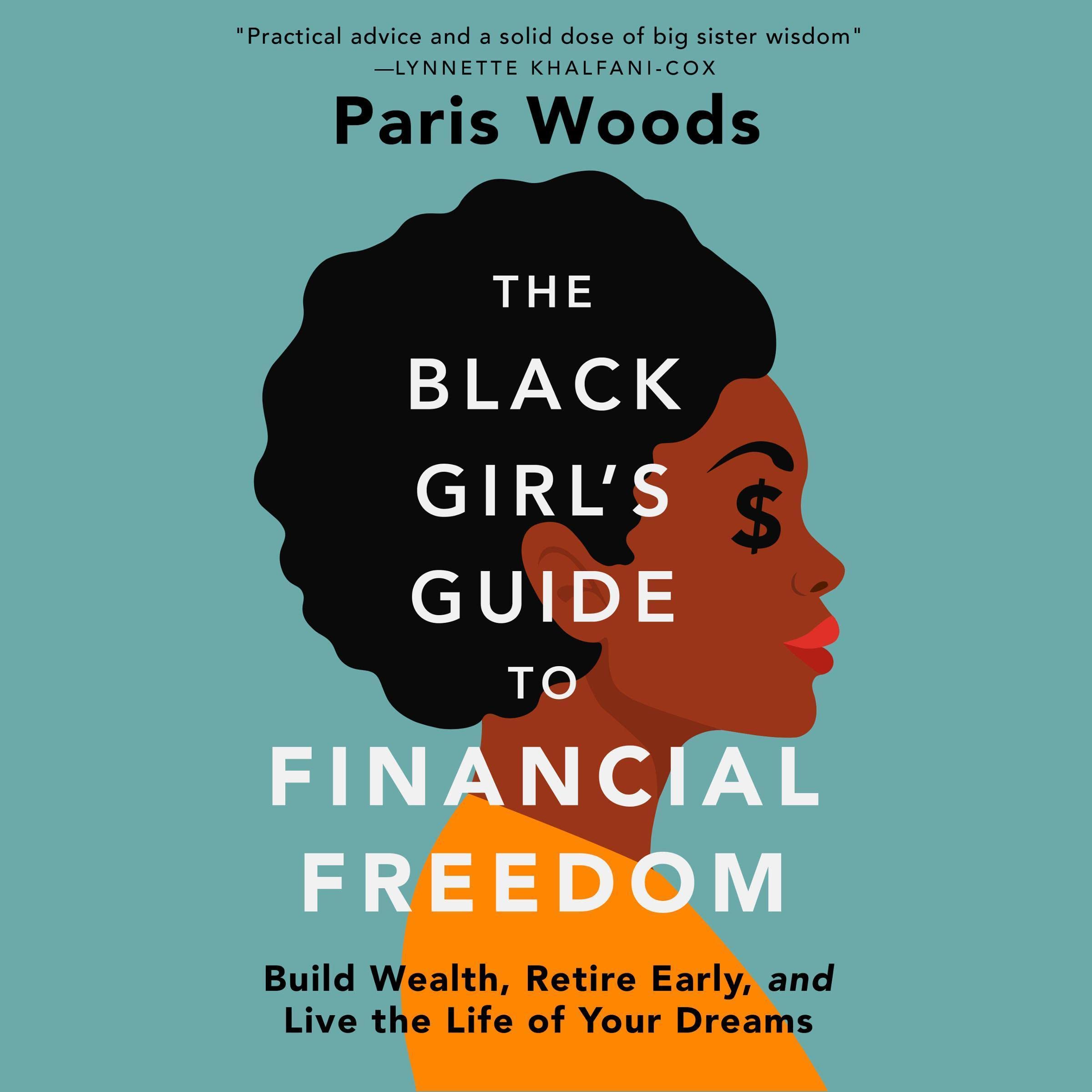 The Black Girl's Guide to Financial Freedom: Build Wealth, Retire Early, an