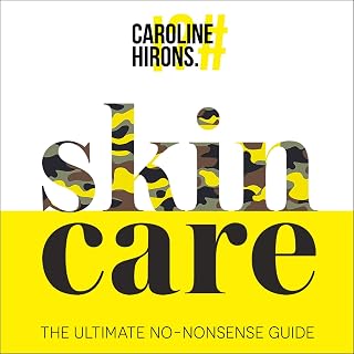 Skincare: The ultimate no-nonsense guide