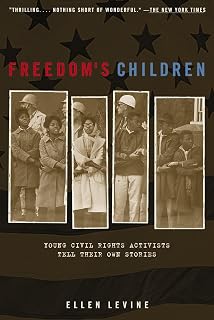 Freedom's Children: Young Civil Rights Activists Tell Their Own Stories
