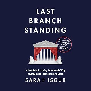 Last Branch Standing: A Potentially Surprising, Occasionally Witty Journey Inside Today's Supreme Court