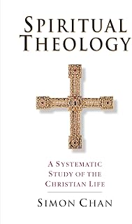 Spiritual Theology: A Systematic Study of the Christian Life