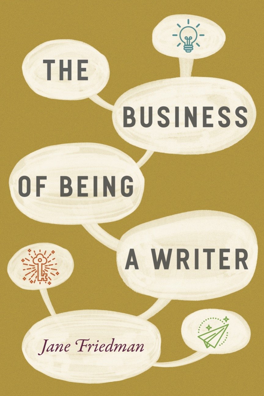 The Business of Being a Writer (Chicago Guides to Writing, Editing, and Publishi