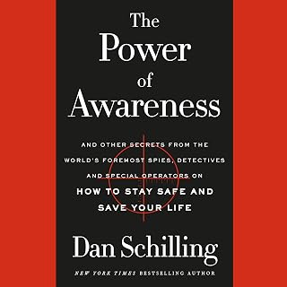 The Power of Awareness: And Other Secrets from the World's Foremost Spies, Detectives, and Special Operators on How to Stay Safe and Save Your Life