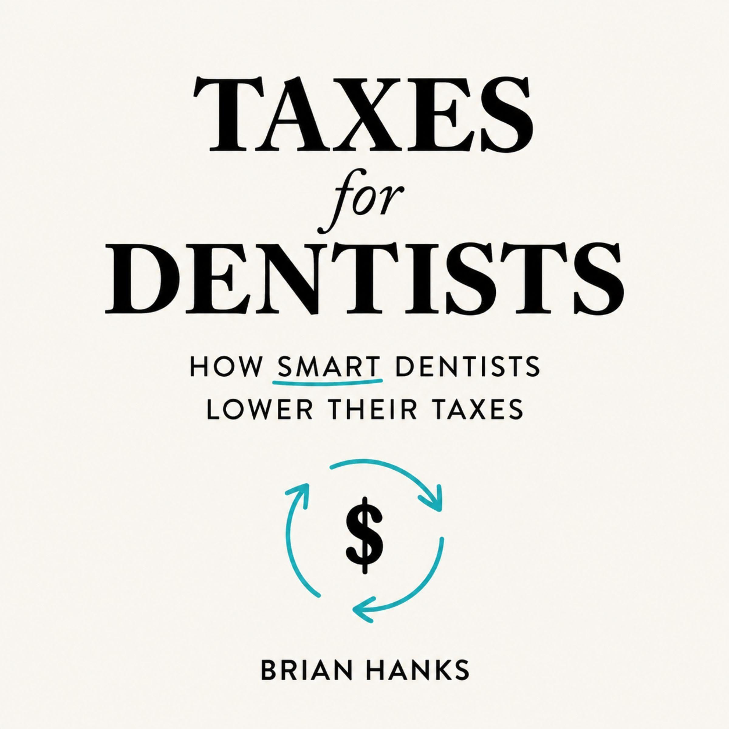 Taxes for Dentists: How Smart Dentists Lower Their Taxes