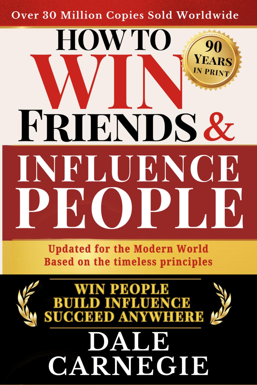 How to Win Friends and Influence People: The Modern Communication Classic for Bu