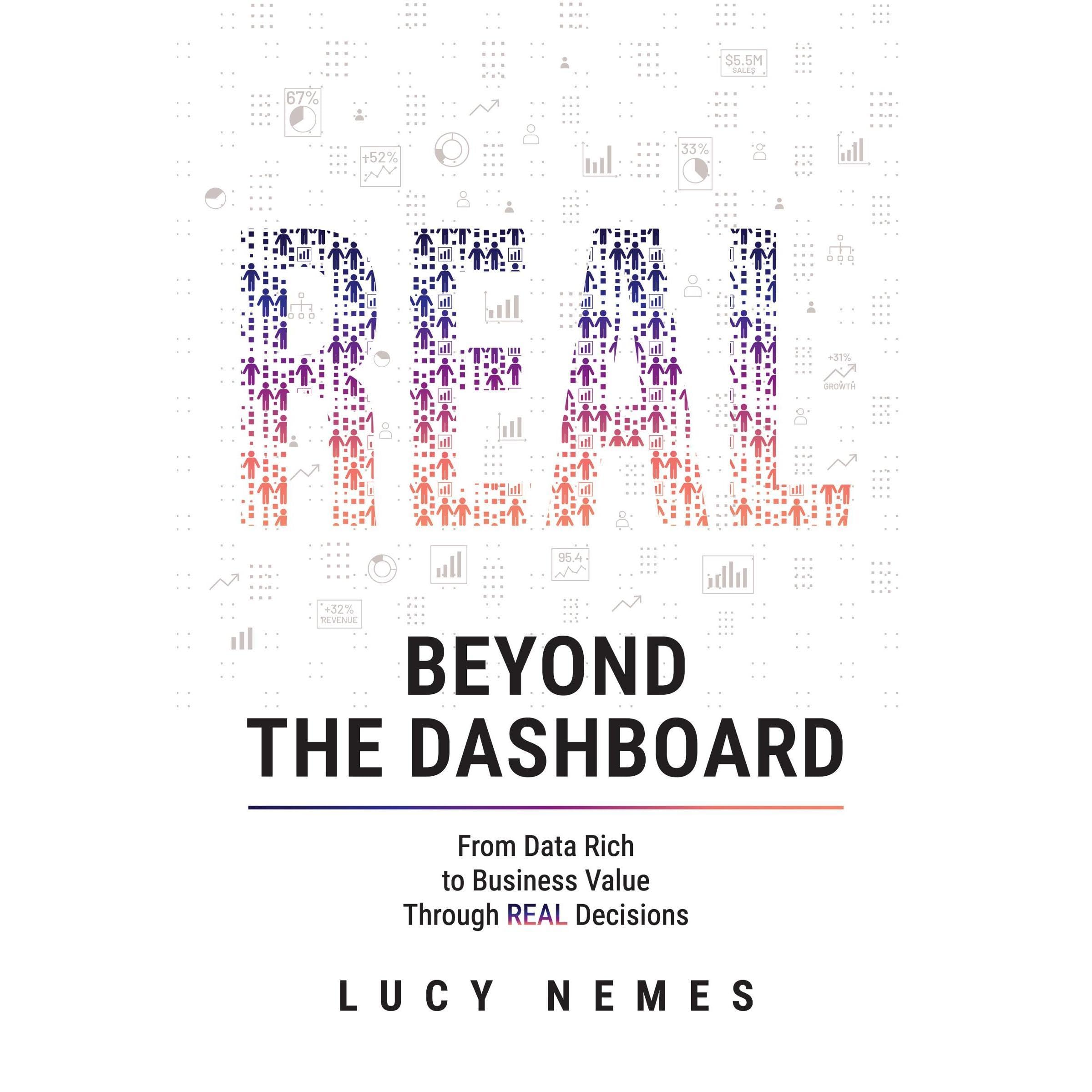 Beyond the Dashboard: From Data Rich to Business Value Through REAL Decisions