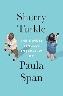 Sherry Turkle: The Kindle Singles Interview (Kindle Single)