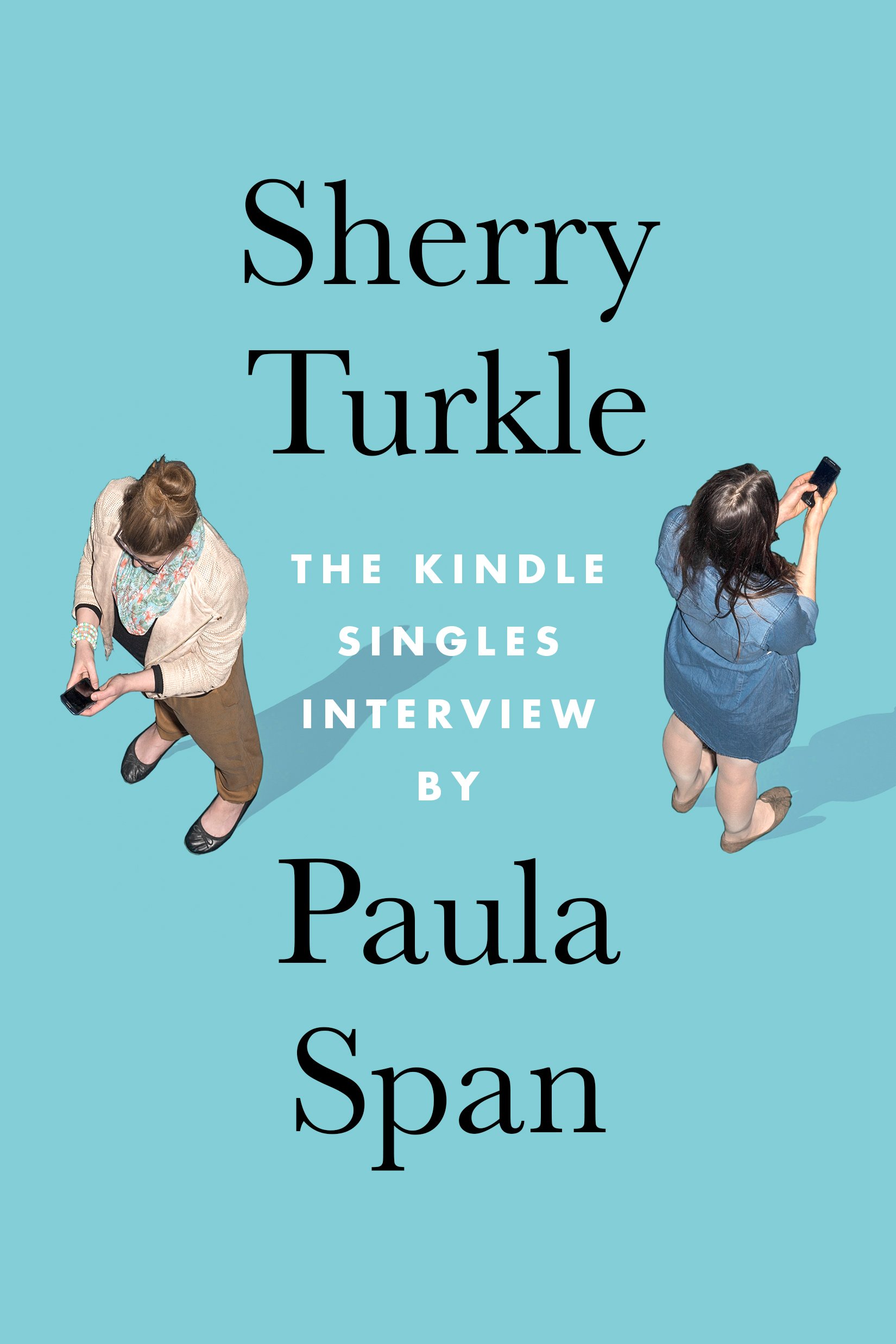 Sherry Turkle: The Kindle Singles Interview (Kindle Single)