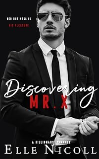Discovering Mr X : A Billionaire Romance (The Men Series - Interconnected Standalone Romances Book 2)