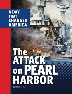 The Attack on Pearl Harbor: A Day That Changed America (Days That Changed America)