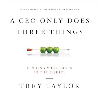 A CEO Only Does Three Things: Finding Your Focus in the C-Suite