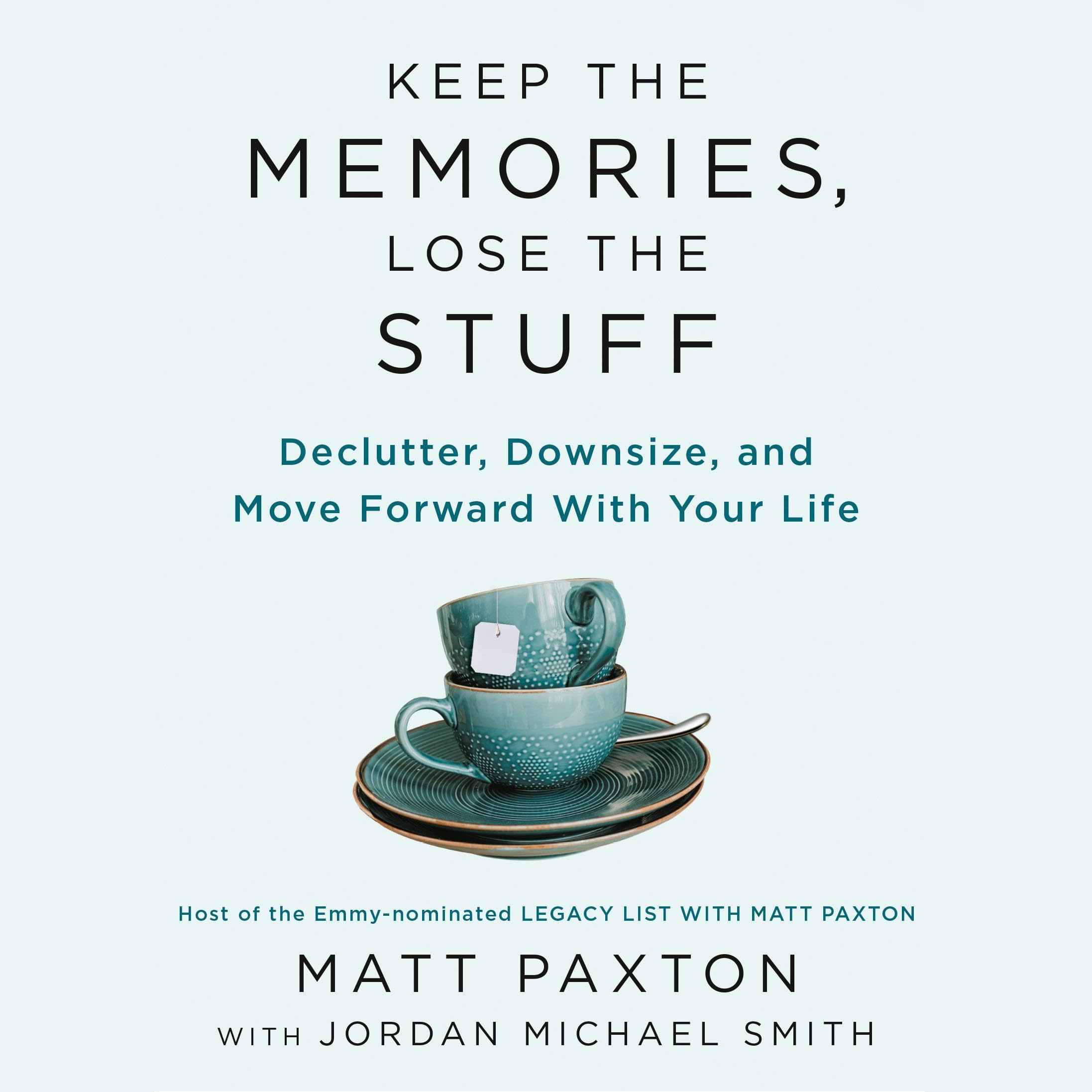 Keep the Memories, Lose the Stuff: Declutter, Downsize, and Move Forward with Yo
