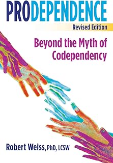 Prodependence: Beyond the Myth of Codependency, Revised Edition