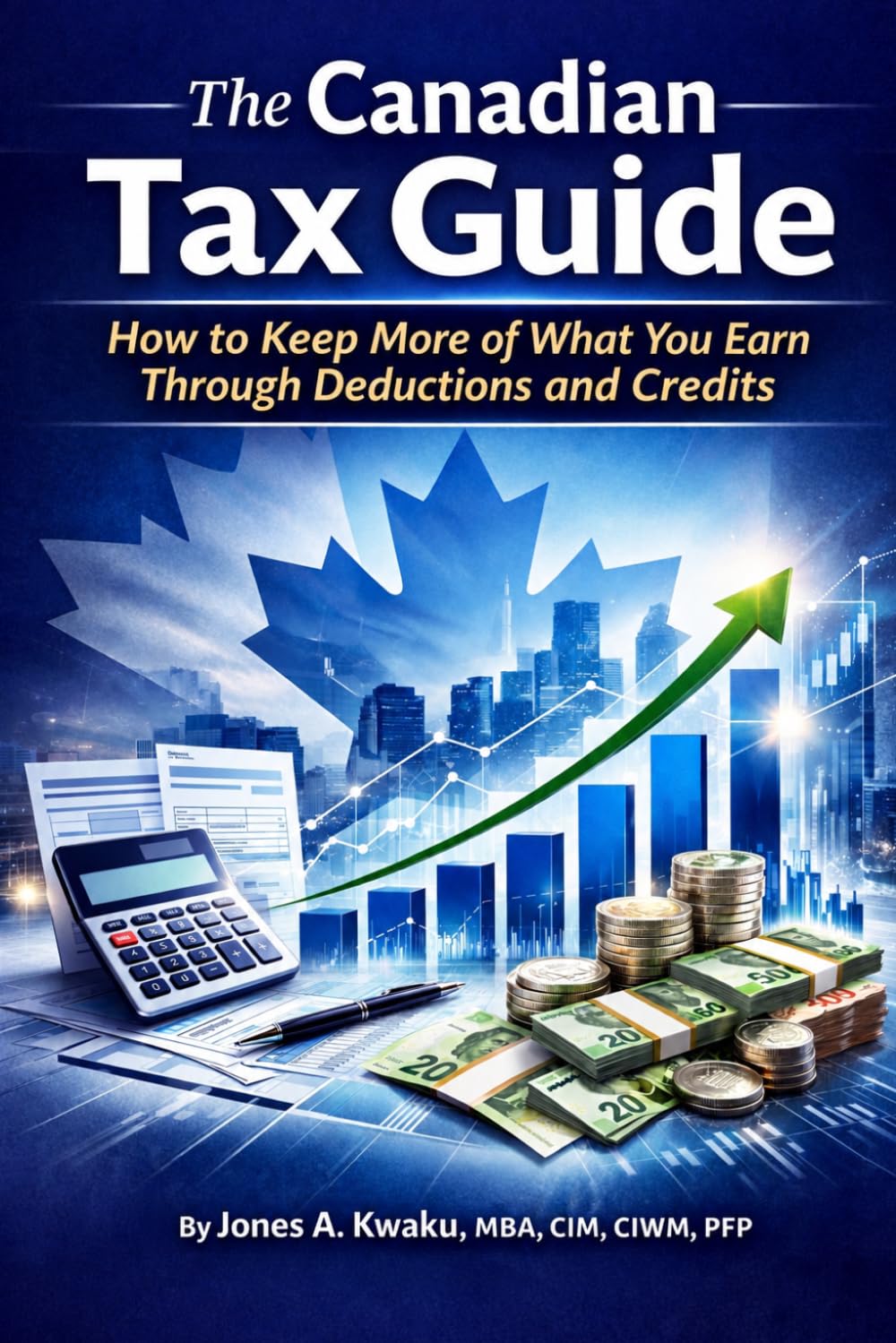 The Canadian Tax Reference Guide: How to Keep More of What You Earn Through Dedu