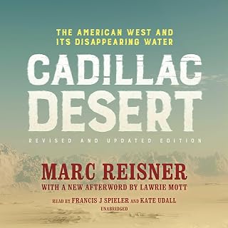 Cadillac Desert, Revised and Updated Edition: The American West and Its Disappearing Water