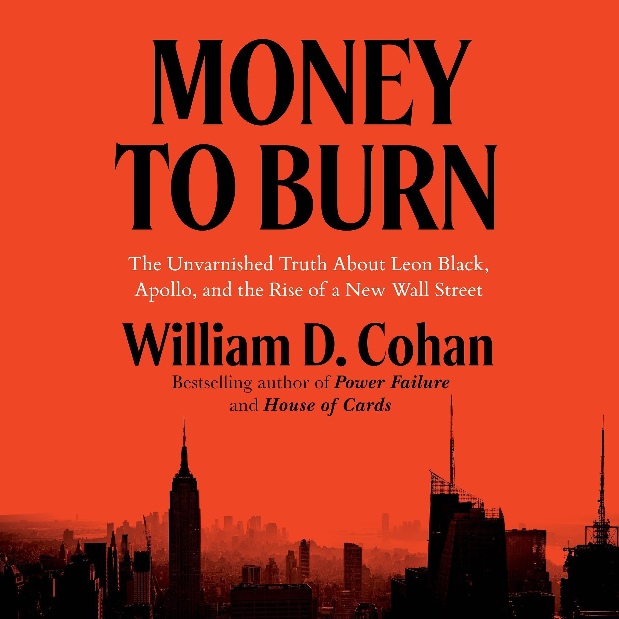 Money to Burn: The Unvarnished Truth About Leon Black, Apollo, and the Rise of a