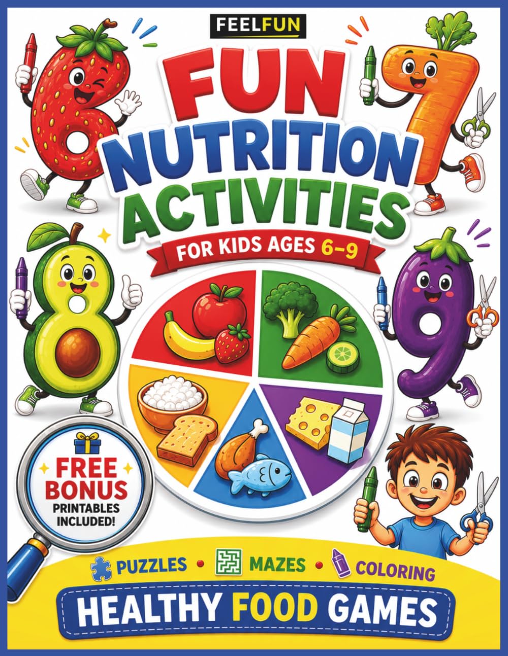 Fun Nutrition Activities for Kids Ages 6–9: Healthy Food Games, Mazes, Coloring,
