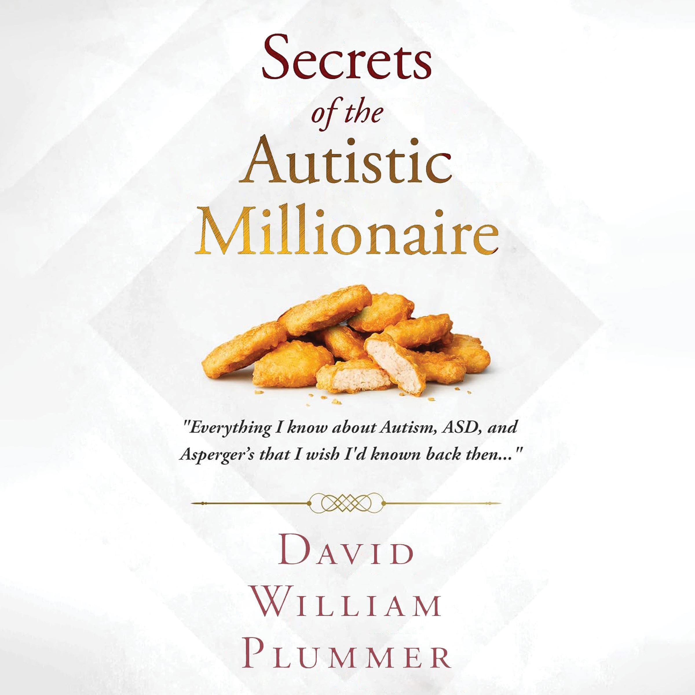 Secrets of the Autistic Millionaire: Everything I Know Now About Autism and Aspe