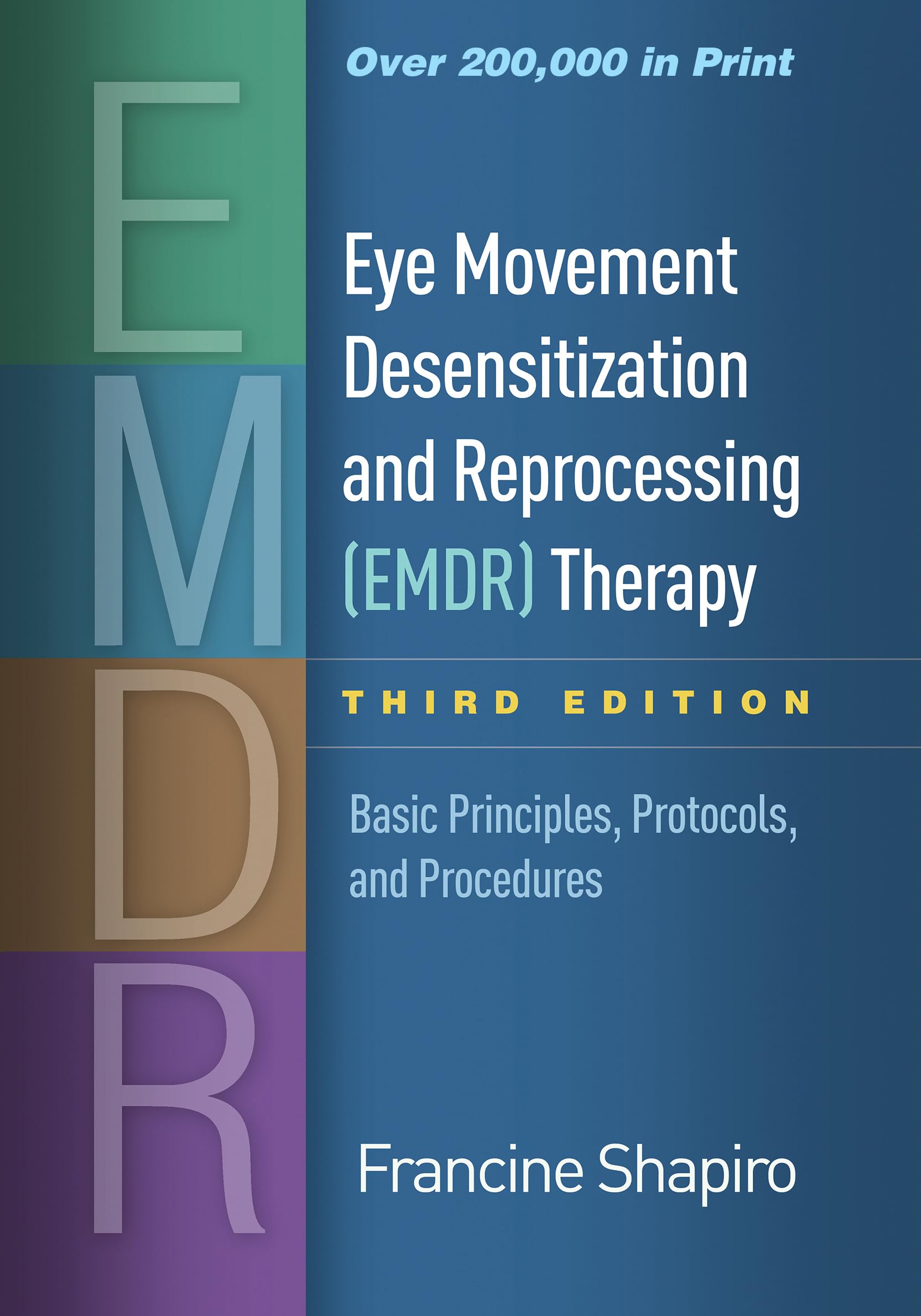 Eye Movement Desensitization and Reprocessing (EMDR) Therapy: Basic Principles, 