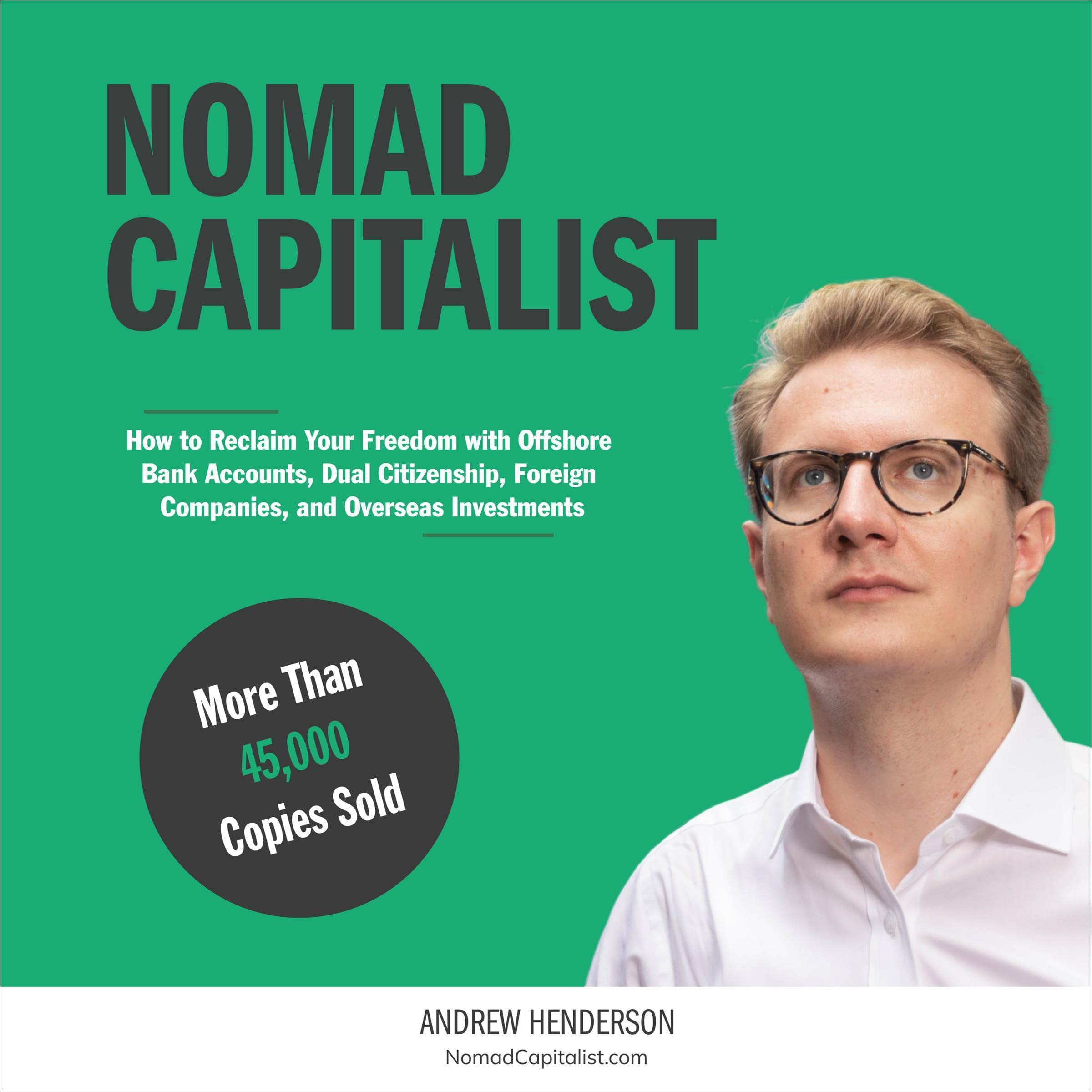 Nomad Capitalist: Reclaim Your Freedom with Offshore Companies, Dual Citizenship