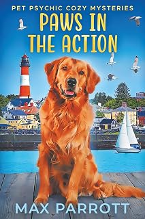 Paws in the Action: Psychic Sleuths and Talking Dogs (Pet Psychic Cozy Mysteries)
