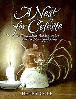 A Nest for Celeste: A Story About Art, Inspiration, and the Meaning of Home