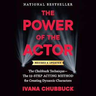 The Power of the Actor, Revised and Updated: The Chubbuck Technique--The 12-Step Acting Method for Creating Dynamic Characters