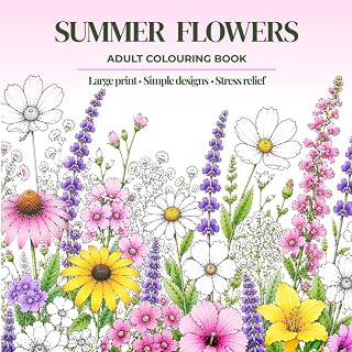 Summer Flowers Colouring Book for Adults: 50 Large Print Easy Floral Designs for Relaxation, Stress Relief and Mindful Colouring