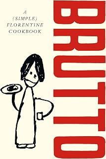 Brutto: A (simple) Florentine cookbook