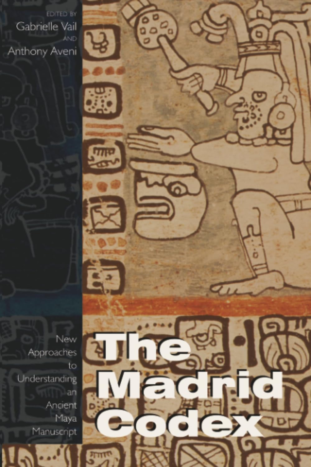 Madrid Codex: New Approaches to Understanding an Ancient Maya Manuscript (Mesoam