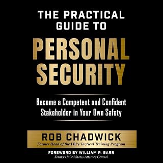 The Practical Guide to Personal Security: Become a Competent and Confident Stakeholder In Your Own Safety