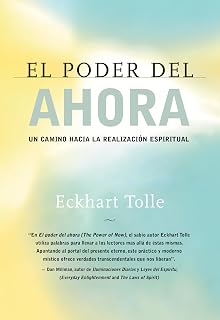 El poder del ahora / The Power of Now: Un camino hacia la realizacion espiritual / A Guide to Spiritual Enlightenment (Spanish Edition)