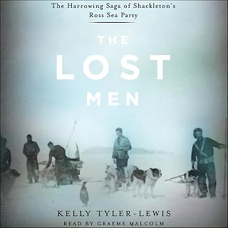 The Lost Men: The Harrowing Saga of Shackleton's Ross Sea Party