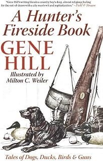 A Hunter's Fireside Book: Tales of Dogs, Ducks, Birds & Guns