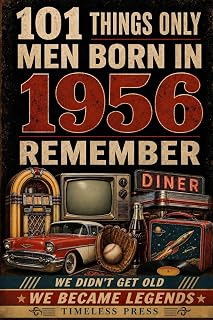 101 Things Only Men Born in 1956 Remember: A Heartfelt Gift Book of Memories, Stories, and Moments from an Unforgettable Generation - The Perfect 70th Birthday, Father's Day, or Christmas Gift