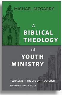 A Biblical Theology of Youth Ministry