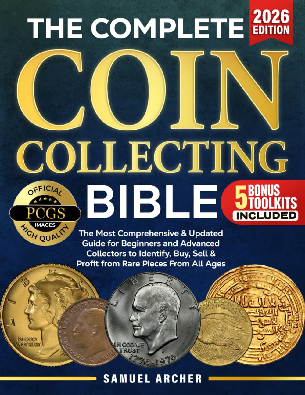 The Complete Coin Collecting Bible: The Most Comprehensive & Updated Guide for B