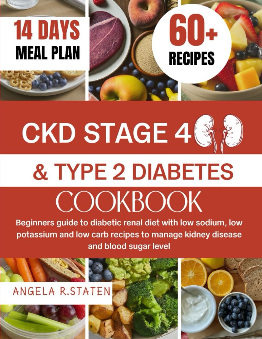 CKD STAGE 4 AND TYPE 2 DIABETES COOKBOOK: Beginners Guide to Diabetic Renal Diet