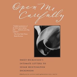 Open Me Carefully: Emily Dickinson's Intimate Letters to Susan Huntington Dickinson