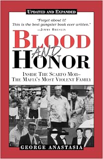 Blood and Honor: Inside the Scarfo Mob, the Mafia's Most Violent Family, Updated and Expanded