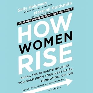 How Women Rise: Break the 12 Habits Holding You Back from Your Next Raise, Promotion, or Job